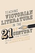 Teaching Victorian Literature in the Twenty-First Century