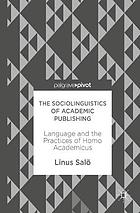 The sociolinguistics of academic publishing : language and the practices of Homo Academicus