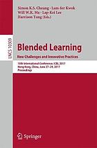 Blended Learning. New Challenges and Innovative Practices : 10th International Conference, ICBL 2017, Hong Kong, China, June 27-29, 2017, Proceedings