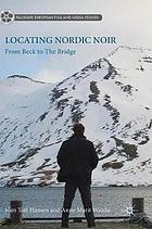 Locating Nordic noir : from Beck to The Bridge