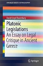 Platonic legislations : an essay on legal critique in Ancient Greece