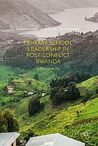 Primary school leadership in post-conflict Rwanda : a narrative arc