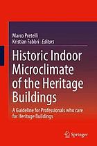 Historic indoor microclimate of the heritage buildings : a guideline for professionals who care for heritage buildings