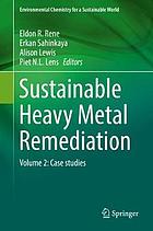 Sustainable heavy metal remediation. Volume 2, Case studies