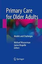 Primary Care for Older Adults : Models and Challenges