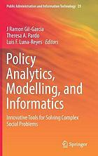 Policy Analytics, Modelling, and Informatics: Innovative Tools for Solving Complex Social Problems.