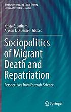 Sociopolitics of migrant death and repatriation : perspectives from forensic science