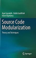 Source code modularization - theory and techniques.