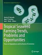 Tropical seaweed farming trends, problems and opportunities : focus on kappaphycus and eucheuma of commerce