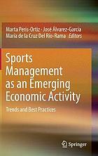 Sports Management As an Emerging Economic Activity : Trends and Best Practices.