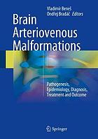 Brain arteriovenous malformations : pathogenesis, epidemiology, diagnosis, treatment, and outcome