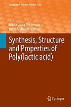 Synthesis, structure and properties of poly(lactic acid)