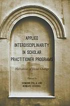 Applied Interdisciplinarity in Scholar Practitioner Programs : Narratives of Social Change