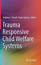 Trauma responsive child welfare systems