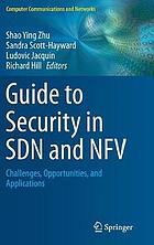 Guide to Security in SDN and NFV : Challenges, Opportunities, and Applications