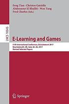 E-Learning and Games : 11th International Conference, Edutainment 2017, Bournemouth, UK, June 26-28, 2017, Revised selected papers