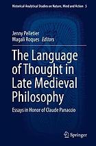 The language of thought in late Medieval philosophy : essays in honor of Claude Panaccio