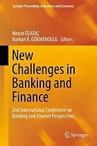 New Challenges in Banking and Finance : 2nd International Conference on Banking and Finance Perspectives