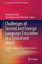 Challenges of Second and Foreign Language Education in a Globalized World : Studies in Honor of Krystyna Droździał-Szelest