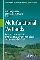 Multifunctional wetlands : pollution abatement and other ecological services from natural and constructed wetlands