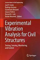 Experimental vibration analysis for civil structures : testing, sensing, monitoring, and control