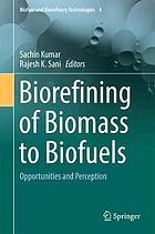 Biorefining of biomass to biofuels : opportunities and perception