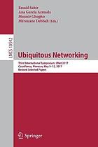 Ubiquitous Networking : Third International Symposium, UNet 2017, Casablanca, Morocco, May 9-12, 2017, Revised Selected Papers