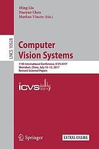 Computer vision systems : 11th International Conference, ICVS 2017, Shenzhen, China, July 10-13, 2017, Revised selected papers