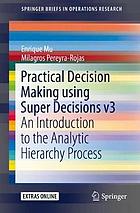 Practical decision making using super decisions v3 : an introduction to the analytic hierarchy process