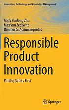 Responsible product innovation : putting safety first