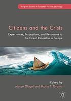 Citizens and the crisis : experiences, perceptions, and responses to the great recession in Europe