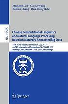 Chinese computational linguistics and natural language processing based on naturally annotated big data : 16th China National Conference, CCL 2017, and 5th International Symposium, NLP-NABD 2017, Nanjing, China, October 13-15, 2017, Proceedings