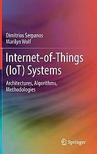 Internet-of-things (IoT) systems : architectures, algorithms, methodologies