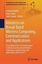 Advances on Broad-Band Wireless Computing, Communication and Applications : Proceedings of the 12th International Conference on Broad-Band Wireless Computing, Communication and Applications (BWCCA-2017).