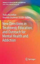 New directions in treatment, education, and outreach for mental health and addiction