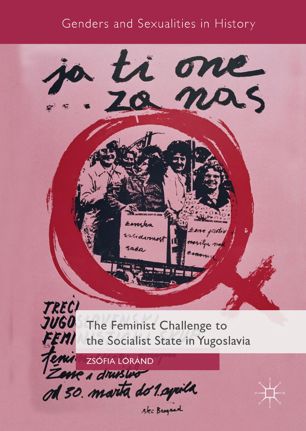 The feminist challenge to the socialist state in Yugoslavia.