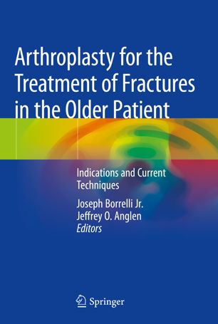 Arthroplasty for the treatment of fractures in the older patient : indications and current techniques