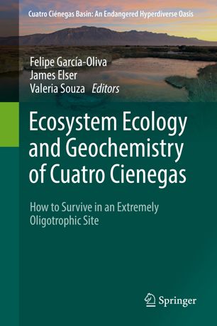 Ecosystem Ecology and Geochemistry of Cuatro Cienegas : How to Survive in an Extremely Oligotrophic Site