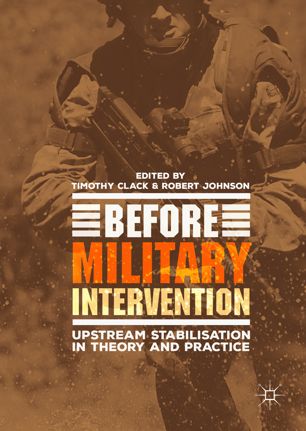 Before military intervention : upstream stabilisation in theory and practice