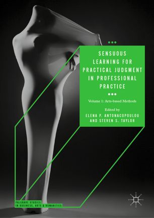 Sensuous learning for practical judgment in professional practice. Volume 1, Arts-based methods