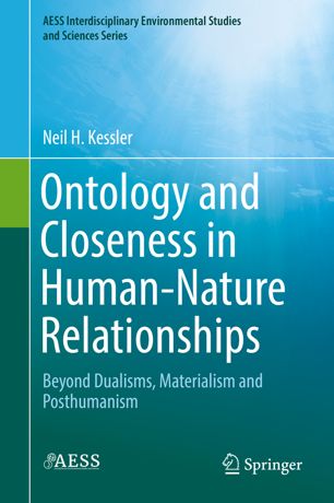 Ontology and closeness in human-nature relationships : beyond dualisms, materialism and posthumanism