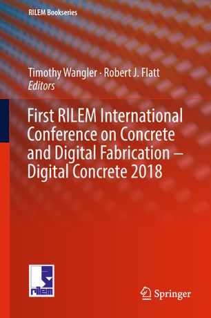 First RILEM International Conference on Concrete and Digital Fabrication -- Digital Concrete 2018