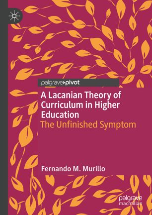 A Lacanian theory of curriculum in higher education : the unfinished symptom