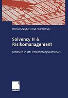 Solvency ii and risikomanagement : umbruch in der versicherungswirtschaft.