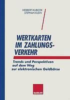 Wertkarten Zahlungsverkehr : Trends und Perspektiven auf dem Weg zur elektronischen Geldbörse