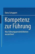 Kompetenz zur Führung Was Führungspersönlichkeiten auszeichnet