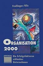 Organisation 2000 : Die Erfolgsfaktoren schlanker Unternehmen