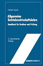 Allgemeine Betriebswirtschaftslehre : Handbuch für Studium und Prüfung