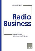 Radio Business : Radiostationen unternehmerisch führen