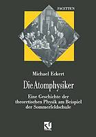 Die Atomphysiker eine Geschichte der theoretischen Physik am Beispiel der Sommerfeldschule